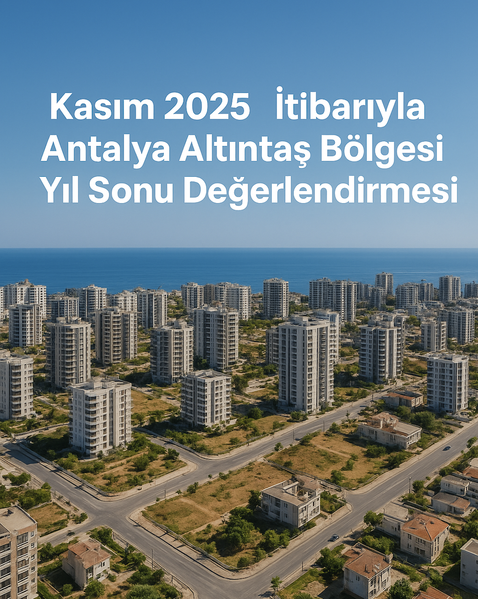 Kasm 2025 tibaryla Antalya Altnta Blgesi Yl Sonu Deerlendirmesi